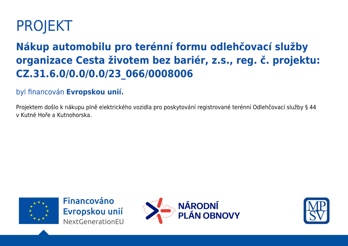 PROJEKT Nákup automobilu pro terénní formu odlehčovací služby organizace Cesta životem bez bariér, z.s., reg. č., projektu: CZ.31.6.0/0.0/0.0/23_066/00080006